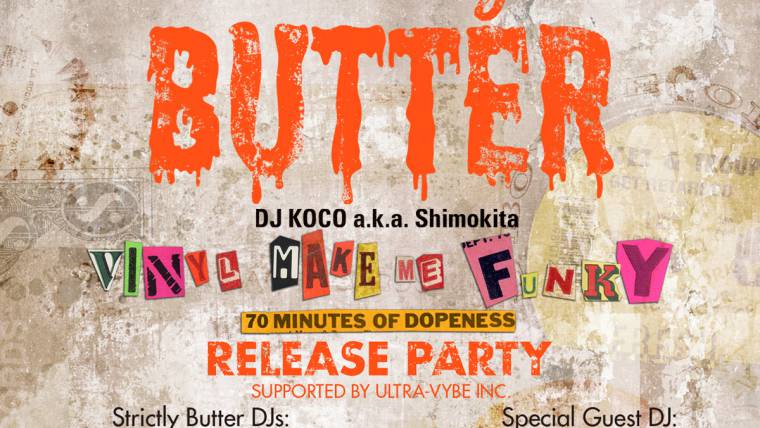 BBP Presents “Strictly Butter”<br> – DJ Koco a.k.a. Shimokita “<br>Vinyl Make Me Funky” Release Party –