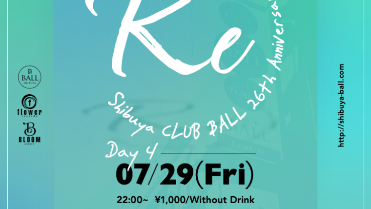 “Re” Shibuya CLUB BALL 26th Anniversary / Day-4