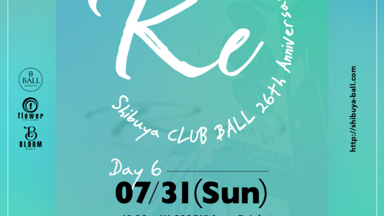 “Re” Shibuya CLUB BALL 26th Anniversary / Day-6