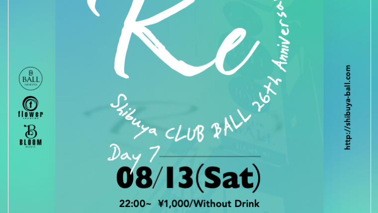 “Re” Shibuya CLUB BALL 26th Anniversary / Day-7