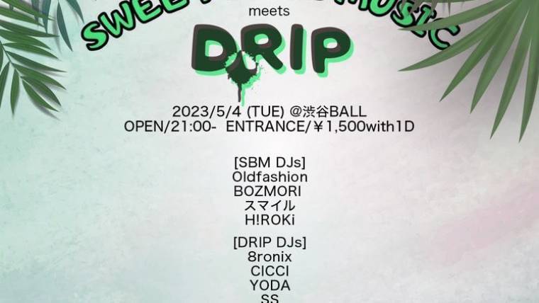 SWEET BALL MUSIC meets DRIP