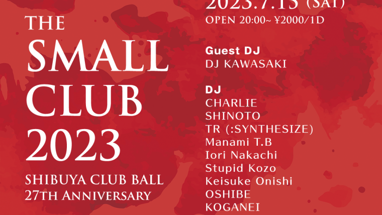 The Small Club 2023 – Shibuya CLUB BALL 27th Anniversary – Day 2