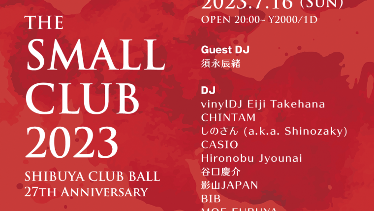 The Small Club 2023 – Shibuya CLUB BALL 27th Anniversary – Day 3