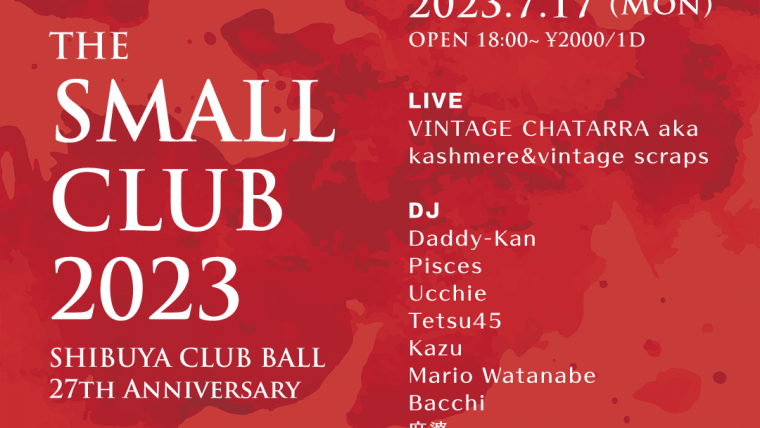 The Small Club 2023 – Shibuya CLUB BALL 27th Anniversary – Day 4