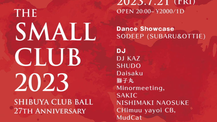 The Small Club 2023 – Shibuya CLUB BALL 27th Anniversary – Day 5