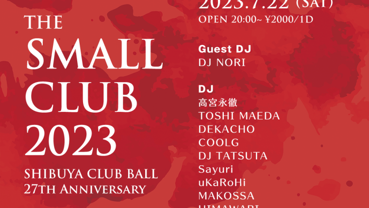 The Small Club 2023 – Shibuya CLUB BALL 27th Anniversary – Day 6