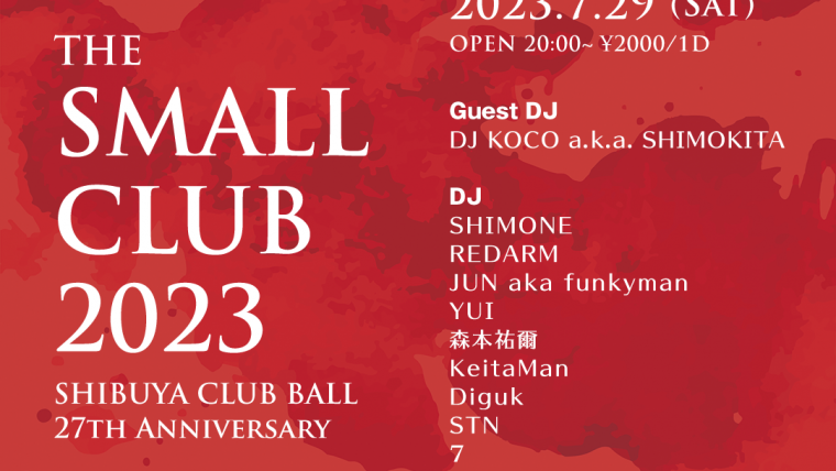 The Small Club 2023 – Shibuya CLUB BALL 27th Anniversary – Day 9