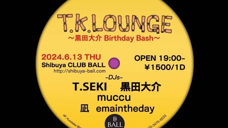 T.K. LOUNGE – 黒田大介 Birthday Bash –