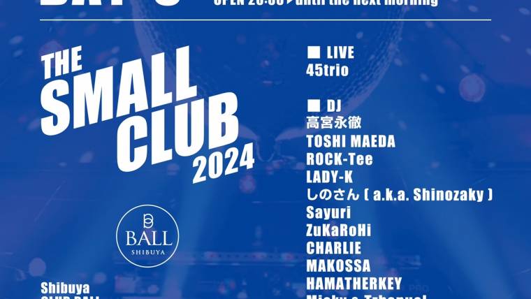 THE SMALL CLUB 2024 / Day-5- Shibuya CLUB BALL 28th Anniversary