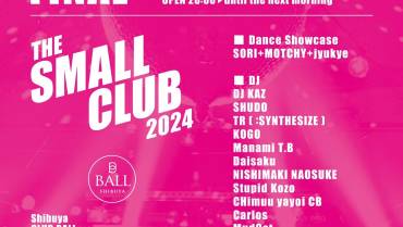 THE SMALL CLUB 2024 / FINAL- Shibuya CLUB BALL 28th Anniversary
