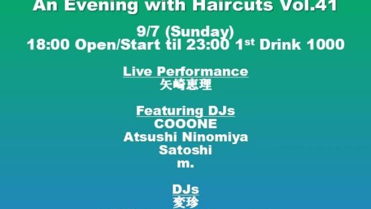An Evening with Haircuts vol.41