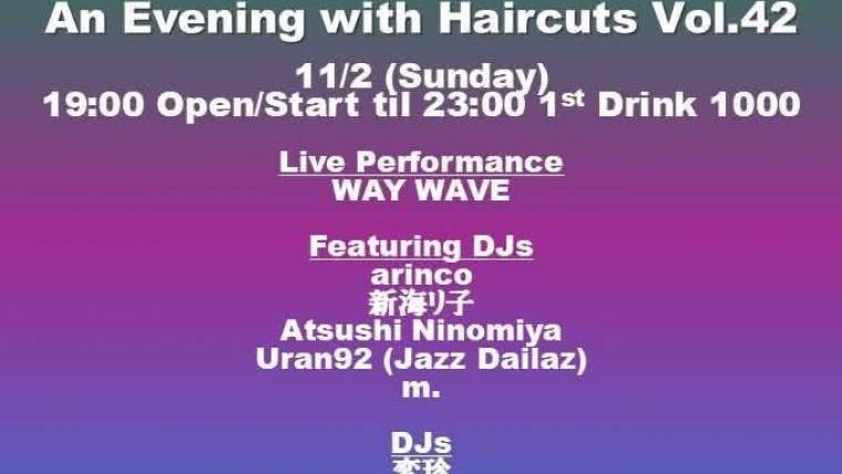 An Evening with Haircuts vol.42