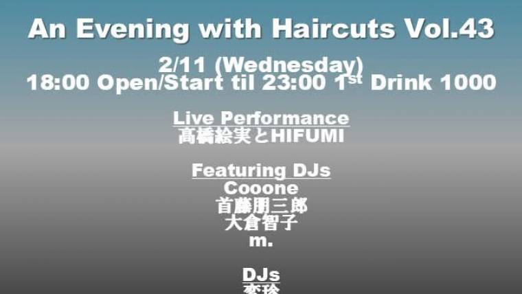 An Evening with Haircuts vol.43